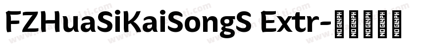FZHuaSiKaiSongS Extr字体转换